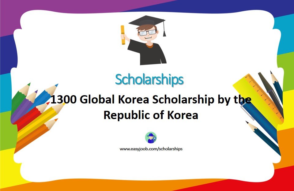 1300 Global Korea Scholarship by the Republic of Korea