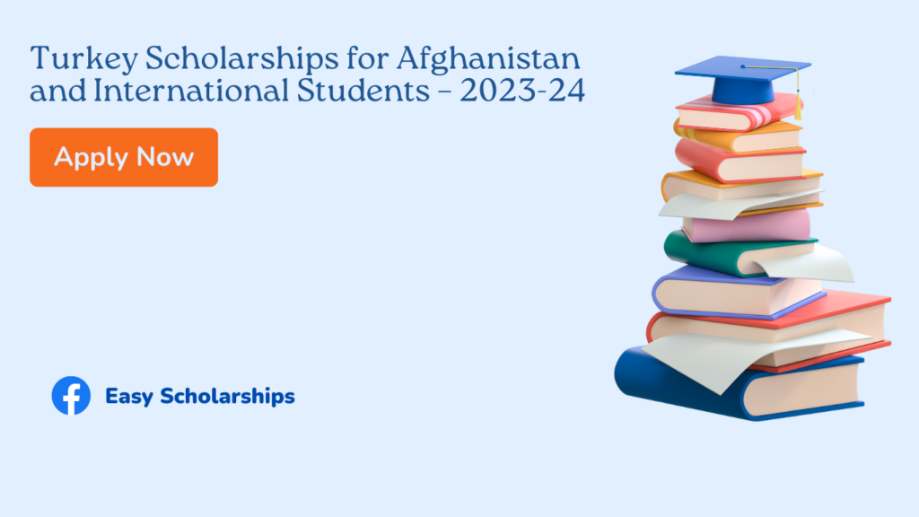 Turkey Scholarships for Afghanistan and International Students – 2023-24