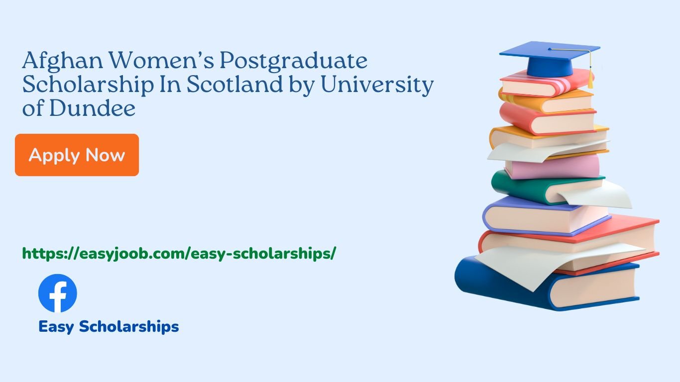Afghan Women’s Postgraduate Scholarship In Scotland by University of Dundee