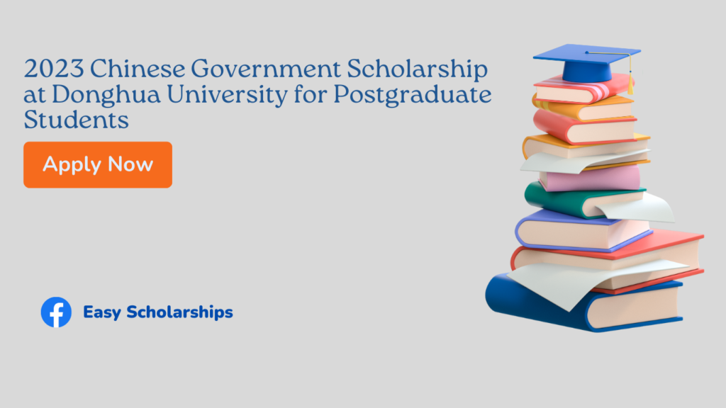 2023 Chinese Government Scholarship at Donghua University for Postgraduate Students